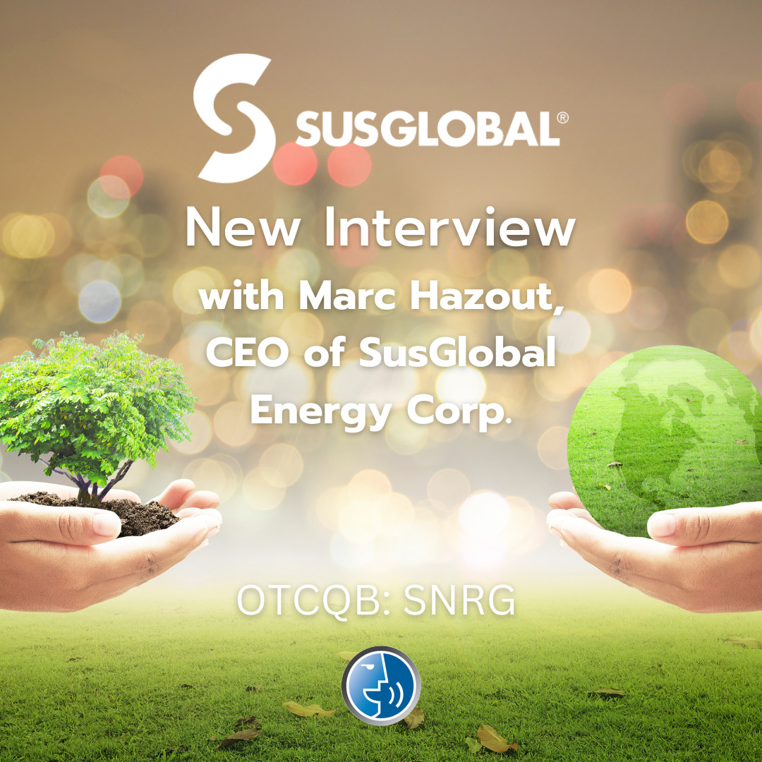 New Interview with Marc Hazout CEO of SusGlobal Energy Corp - Small Cap Voice
