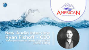 SmallCapVoice.com Interview with American Premium Water Corp. (OTC:HIPH) CEO Ryan Fishoff