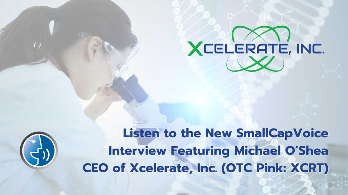 Listen to the new SmallCapVoice interview featuring Michael O'Shea CEO of Xcelerate, Inc, (OTC PINK: XCRT)