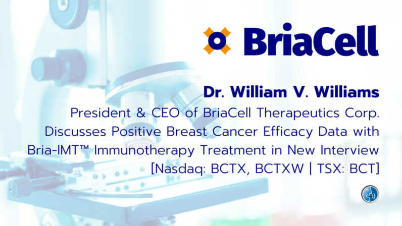 President and CE Oof BriaCell Therapeutics Corp. Discusses positive breast cancer efficacy data with Bria-IMT Immunotherapy Treatment in new interview with Small CapVoice