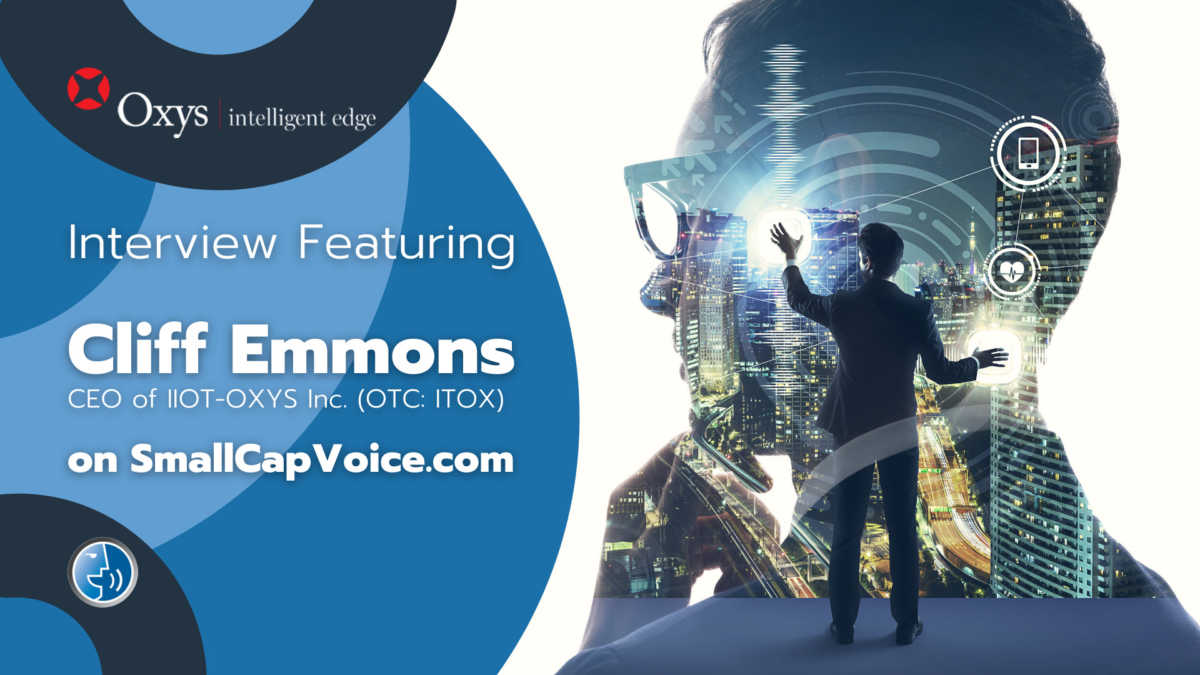 SmallCapVoice interviews Cliff Emmons, CEO of IIoT-OXYS Inc (OTC: ITOX)