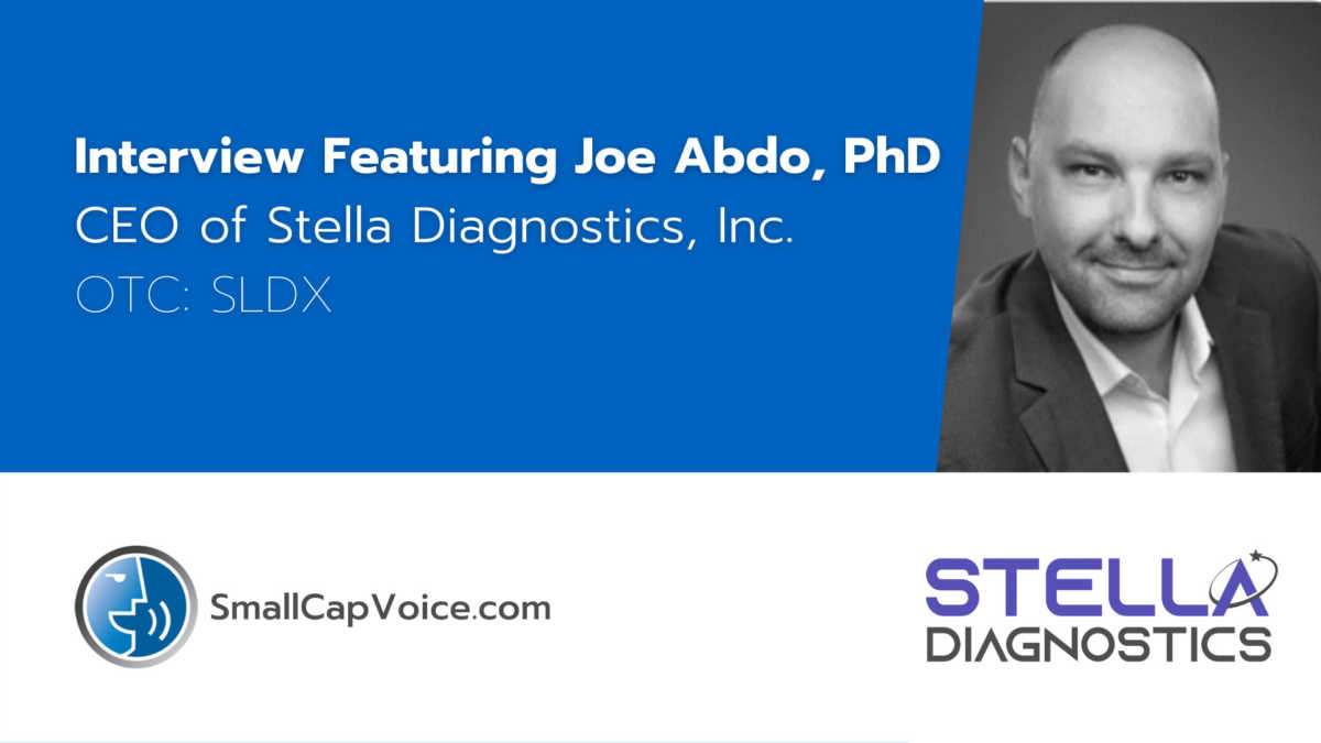 Interview of Joe Abdo, PhD CEO of Stella Diagnostics, Inc.